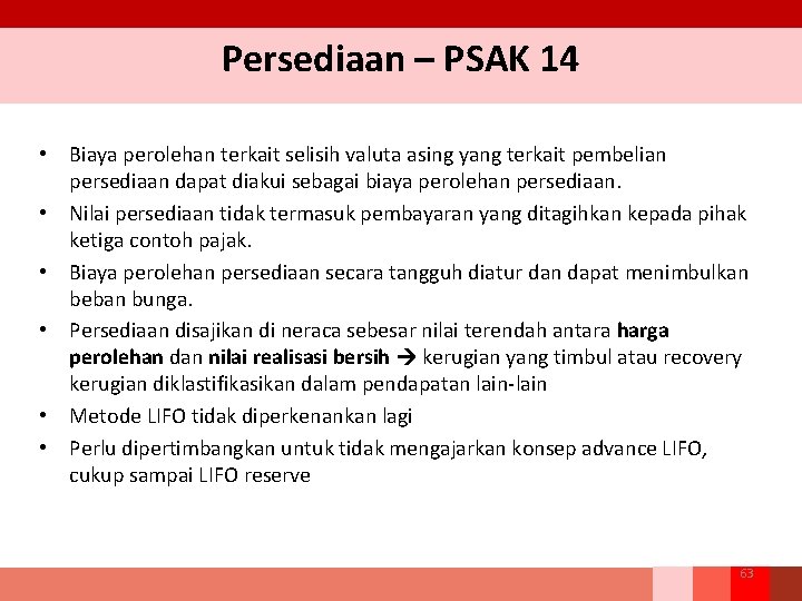 Persediaan – PSAK 14 • Biaya perolehan terkait selisih valuta asing yang terkait pembelian