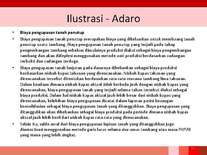 Ilustrasi ‐ Adaro • • Biaya pengupasan tanah penutup merupakan biaya yang dikeluarkan untuk