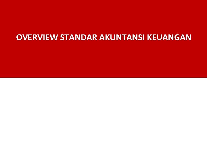 OVERVIEW STANDAR AKUNTANSI KEUANGAN 