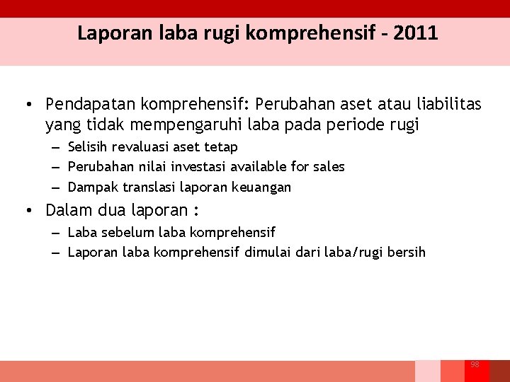 Laporan laba rugi komprehensif - 2011 • Pendapatan komprehensif: Perubahan aset atau liabilitas yang