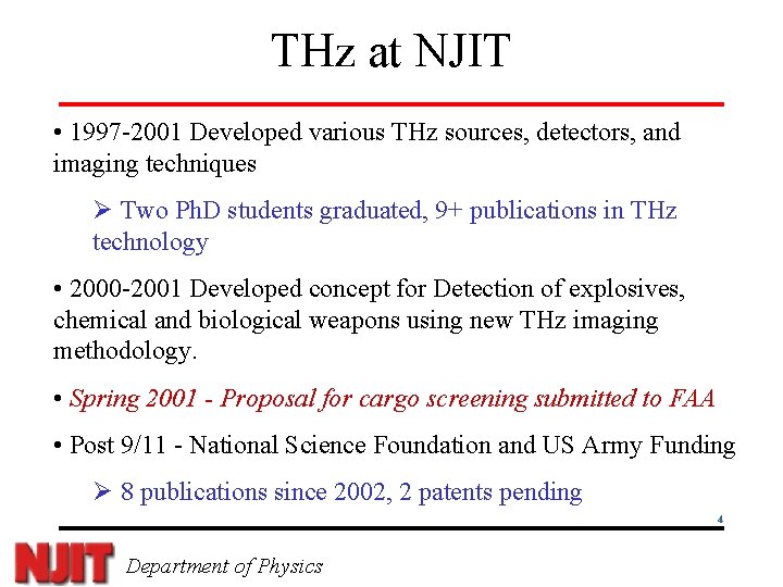 THz at NJIT • 1997 -2001 Developed various THz sources, detectors, and imaging techniques