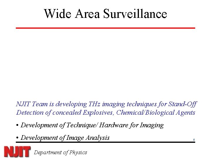 Wide Area Surveillance NJIT Team is developing THz imaging techniques for Stand-Off Detection of