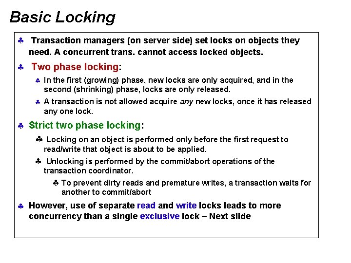 Basic Locking § Transaction managers (on server side) set locks on objects they need.