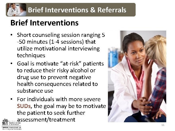 Brief Interventions & Referrals Brief Interventions • Short counseling session ranging 5 -50 minutes