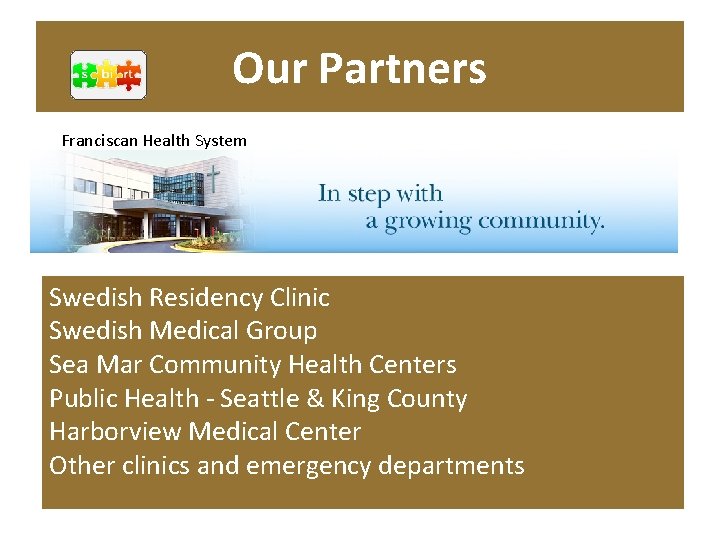 Our Partners Franciscan Health System Swedish Residency Clinic Swedish Medical Group Sea Mar Community
