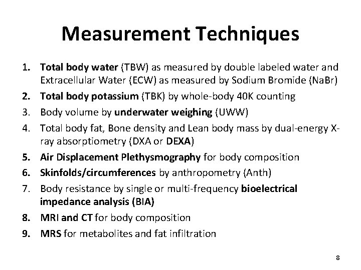 Measurement Techniques 1. Total body water (TBW) as measured by double labeled water and Measurement Techniques 1. Total body water (TBW) as measured by double labeled water and