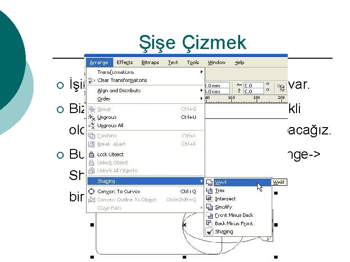 Şişe Çizmek ¡ İşimize yaramayan bölümler çizgiler var. ¡ Bize burada sadece dış çizgiler