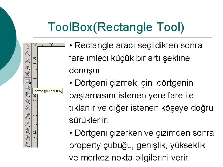 Tool. Box(Rectangle Tool) • Rectangle aracı seçildikten sonra fare imleci küçük bir artı şekline