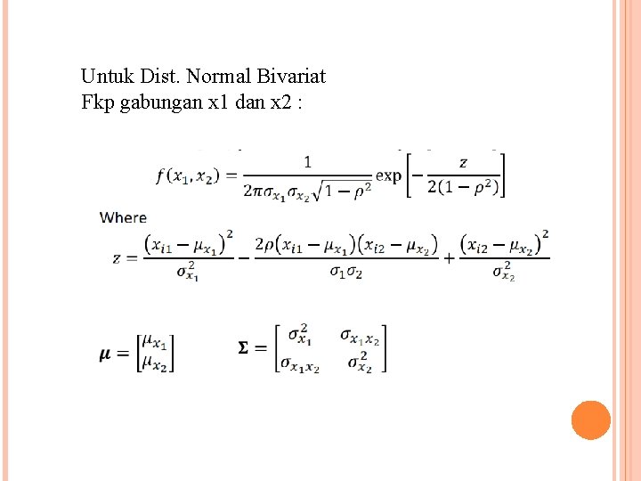 Untuk Dist. Normal Bivariat Fkp gabungan x 1 dan x 2 : 