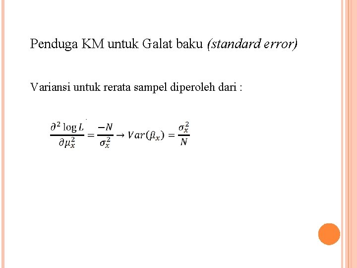 Penduga KM untuk Galat baku (standard error) Variansi untuk rerata sampel diperoleh dari :