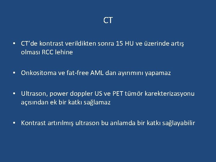 CT • CT’de kontrast verildikten sonra 15 HU ve üzerinde artış olması RCC lehine