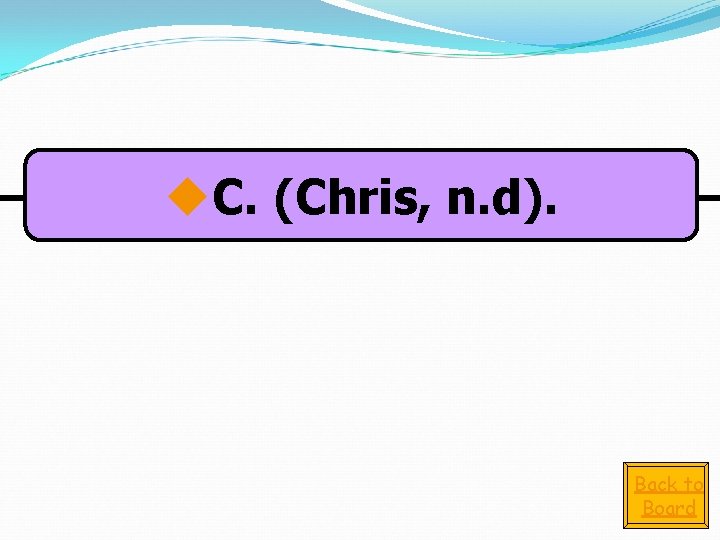 u. C. (Chris, n. d). Back to Board 