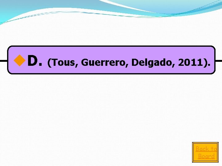u. D. (Tous, Guerrero, Delgado, 2011). Back to Board 