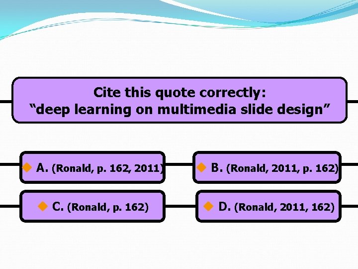 Cite this quote correctly: “deep learning on multimedia slide design” u A. (Ronald, p.