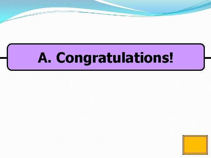 A. Congratulations! 