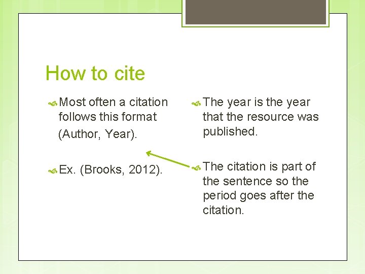 How to cite Most often a citation follows this format (Author, Year). The Ex.