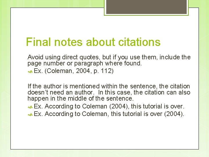 Final notes about citations Avoid using direct quotes, but if you use them, include