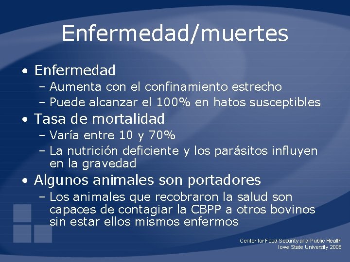 Enfermedad/muertes • Enfermedad – Aumenta con el confinamiento estrecho – Puede alcanzar el 100%