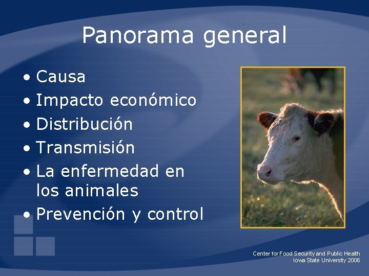 Panorama general • Causa • Impacto económico • Distribución • Transmisión • La enfermedad