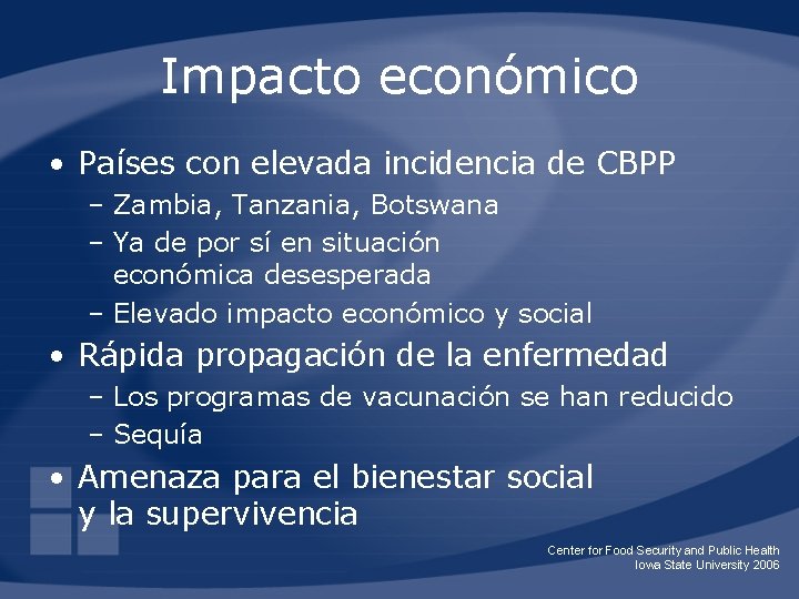 Impacto económico • Países con elevada incidencia de CBPP – Zambia, Tanzania, Botswana –