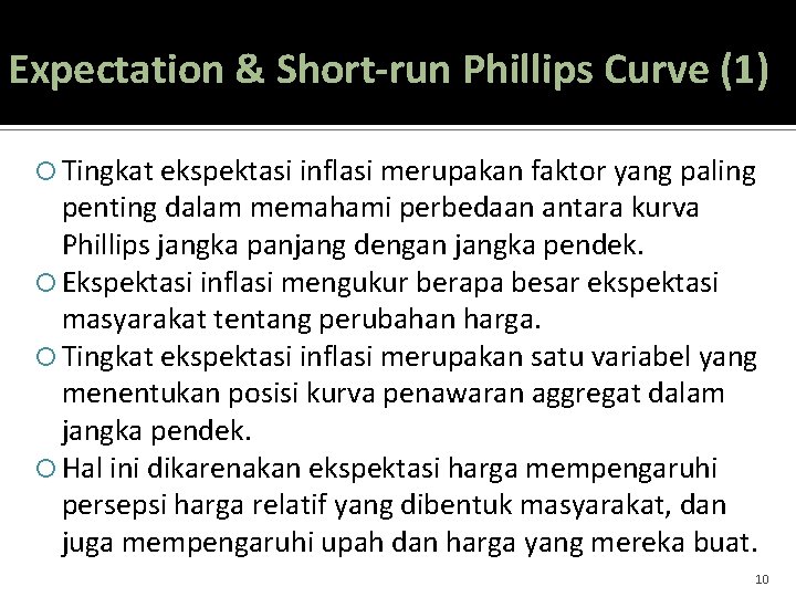 Expectation & Short-run Phillips Curve (1) Tingkat ekspektasi inflasi merupakan faktor yang paling penting