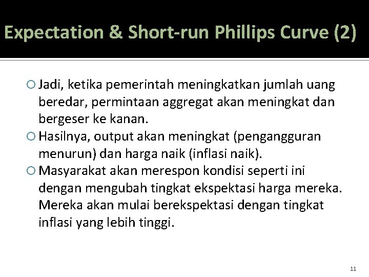 Expectation & Short-run Phillips Curve (2) Jadi, ketika pemerintah meningkatkan jumlah uang beredar, permintaan