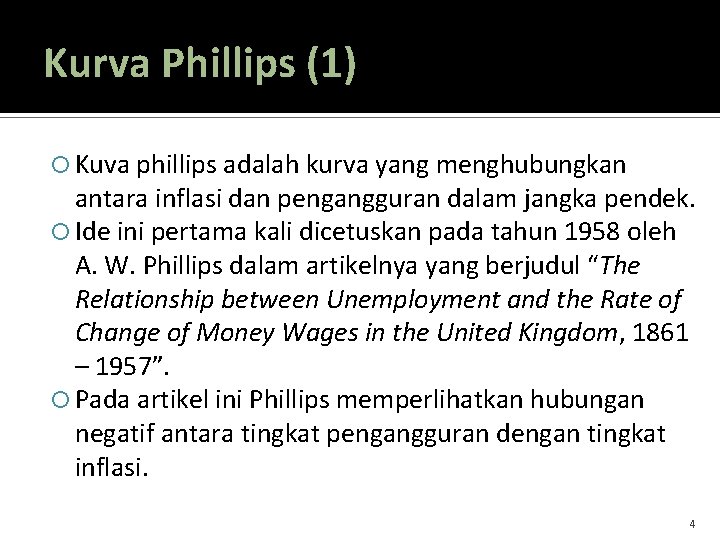 Kurva Phillips (1) Kuva phillips adalah kurva yang menghubungkan antara inflasi dan pengangguran dalam