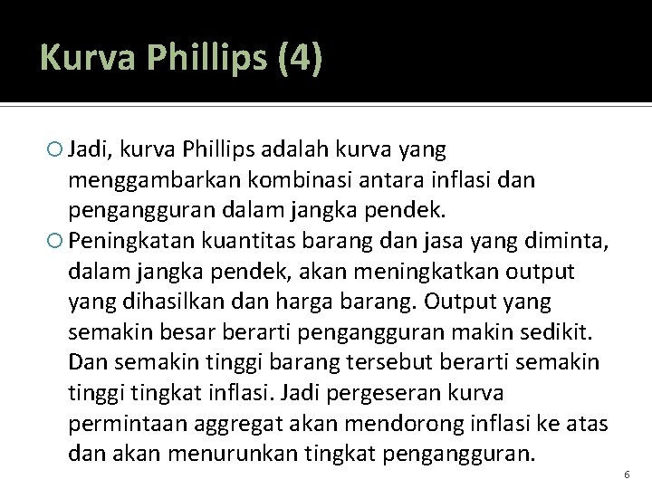 Kurva Phillips (4) Jadi, kurva Phillips adalah kurva yang menggambarkan kombinasi antara inflasi dan