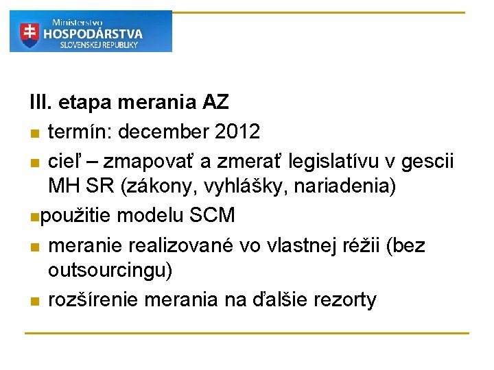 III. etapa merania AZ n termín: december 2012 n cieľ – zmapovať a zmerať III. etapa merania AZ n termín: december 2012 n cieľ – zmapovať a zmerať