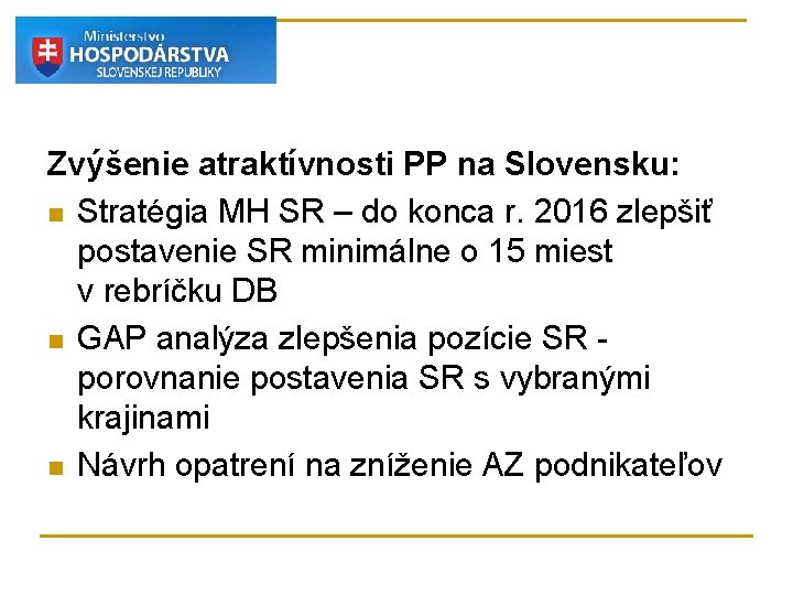Zvýšenie atraktívnosti PP na Slovensku: n Stratégia MH SR – do konca r. 2016 Zvýšenie atraktívnosti PP na Slovensku: n Stratégia MH SR – do konca r. 2016