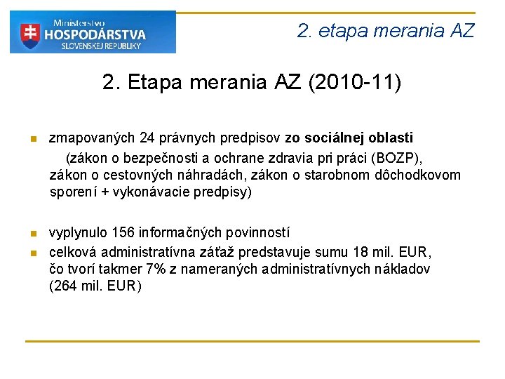 2. etapa merania AZ 2. Etapa merania AZ (2010 -11) n zmapovaných 24 právnych 2. etapa merania AZ 2. Etapa merania AZ (2010 -11) n zmapovaných 24 právnych