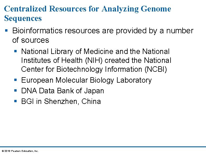 Centralized Resources for Analyzing Genome Sequences § Bioinformatics resources are provided by a number