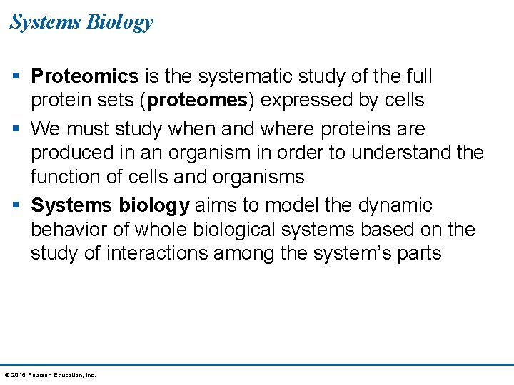 Systems Biology § Proteomics is the systematic study of the full protein sets (proteomes)