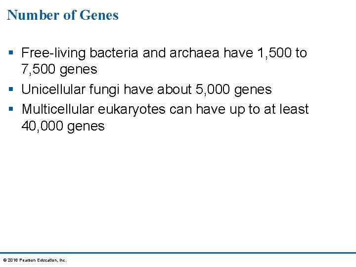 Number of Genes § Free-living bacteria and archaea have 1, 500 to 7, 500