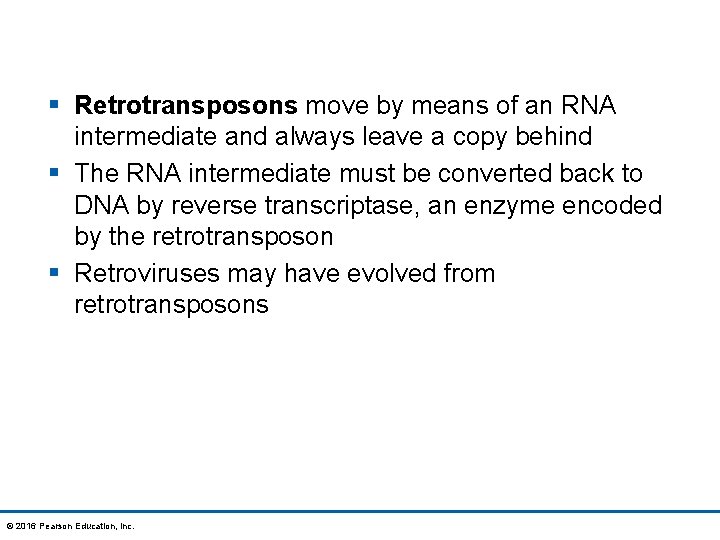 § Retrotransposons move by means of an RNA intermediate and always leave a copy