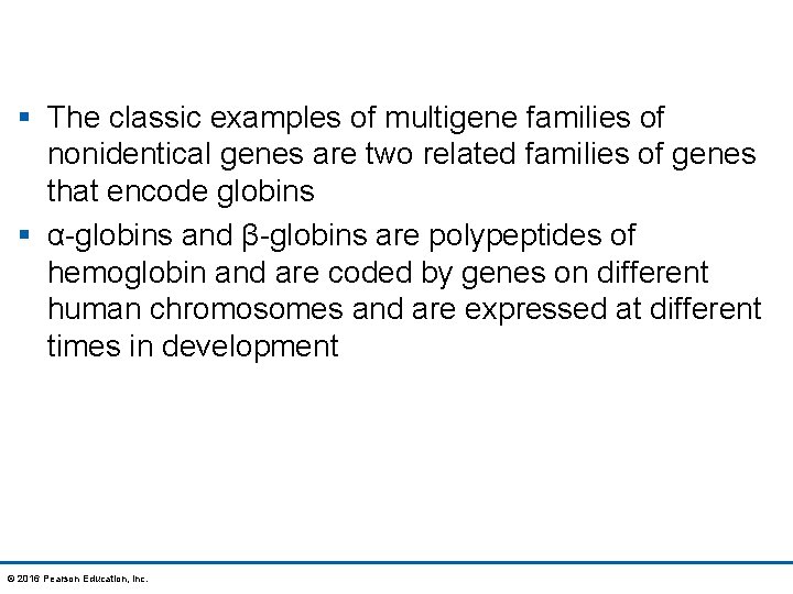 § The classic examples of multigene families of nonidentical genes are two related families