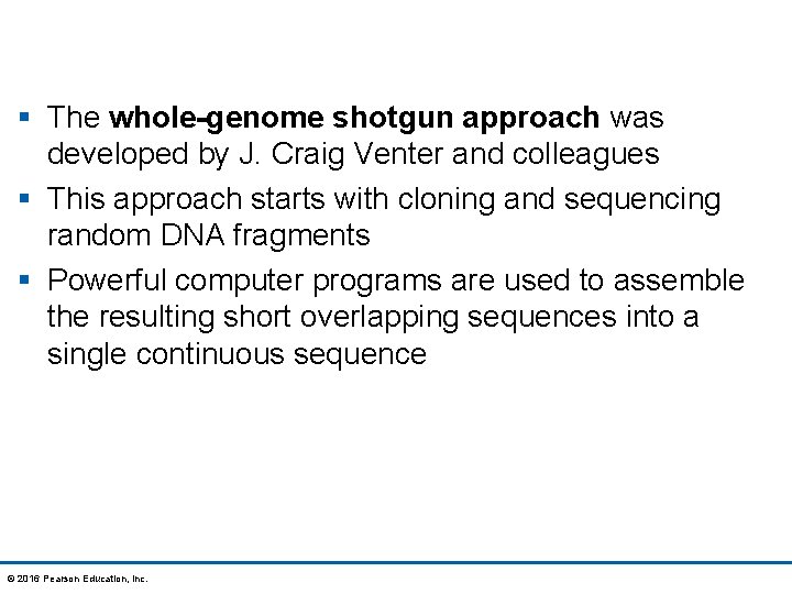 § The whole-genome shotgun approach was developed by J. Craig Venter and colleagues §