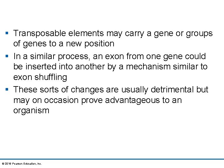 § Transposable elements may carry a gene or groups of genes to a new