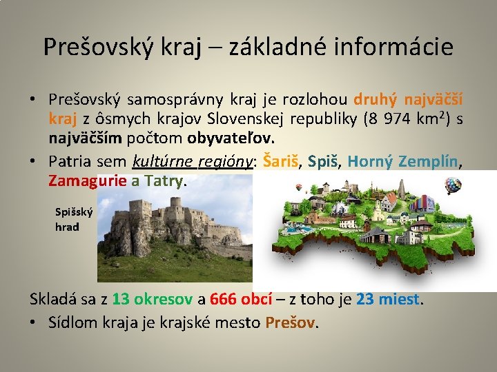 Prešovský kraj – základné informácie • Prešovský samosprávny kraj je rozlohou druhý najväčší kraj