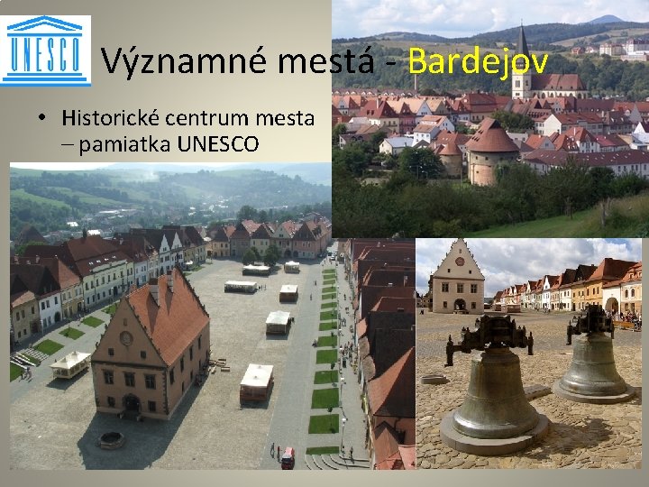 Významné mestá - Bardejov • Historické centrum mesta – pamiatka UNESCO 