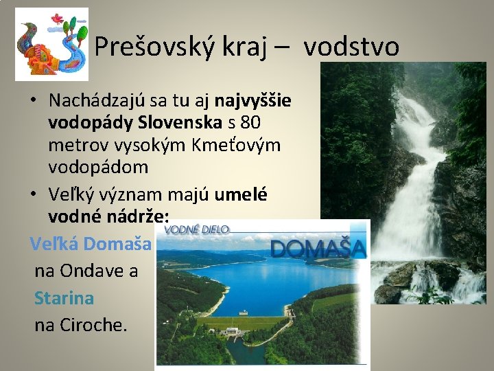 Prešovský kraj – vodstvo • Nachádzajú sa tu aj najvyššie vodopády Slovenska s 80
