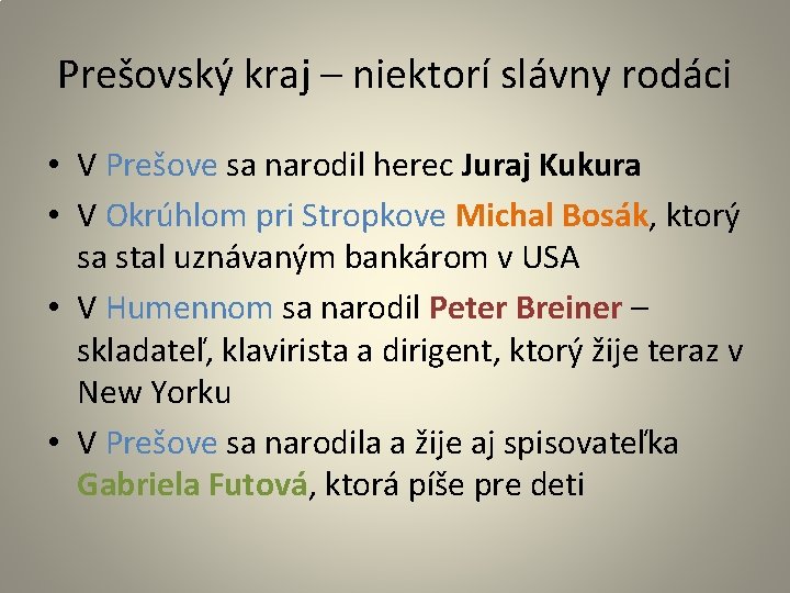 Prešovský kraj – niektorí slávny rodáci • V Prešove sa narodil herec Juraj Kukura