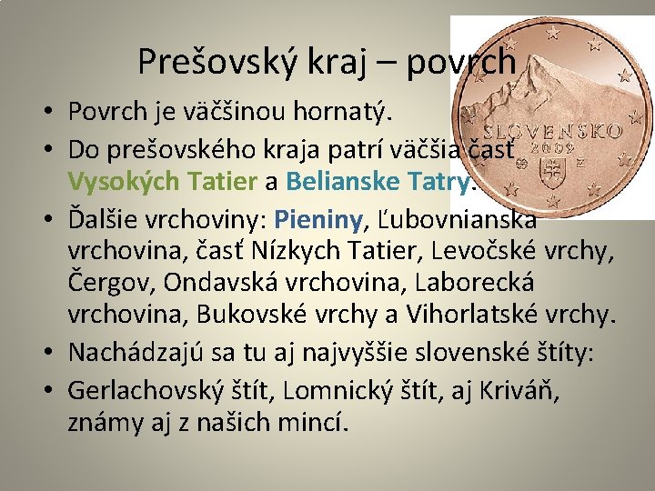 Prešovský kraj – povrch • Povrch je väčšinou hornatý. • Do prešovského kraja patrí