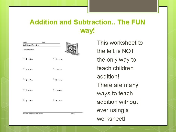Addition and Subtraction. . The FUN way! This worksheet to the left is NOT