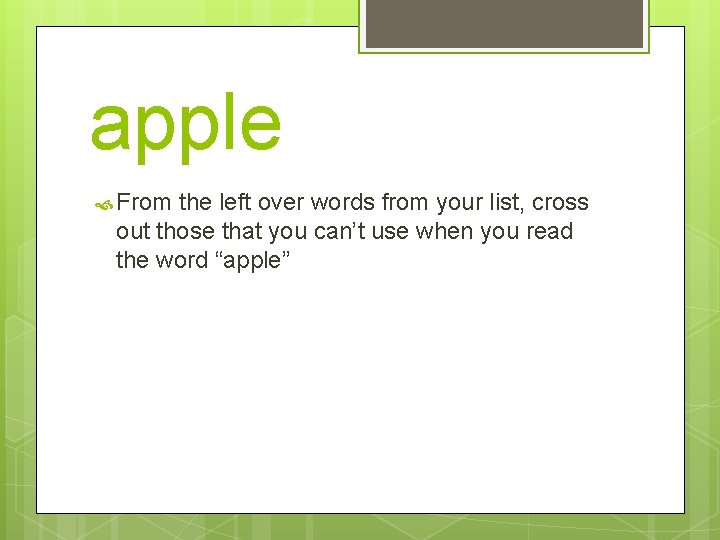 apple From the left over words from your list, cross out those that you