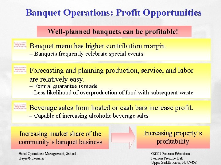 Banquet Operations: Profit Opportunities Well-planned banquets can be profitable! Banquet menu has higher contribution