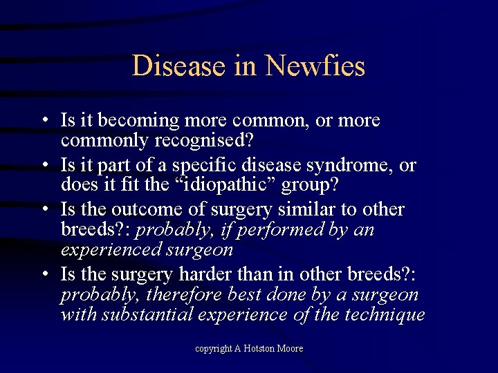 Disease in Newfies • Is it becoming more common, or more commonly recognised? •