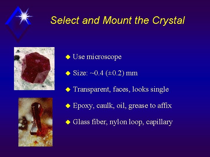 Select and Mount the Crystal u Use microscope u Size: ~0. 4 (± 0.