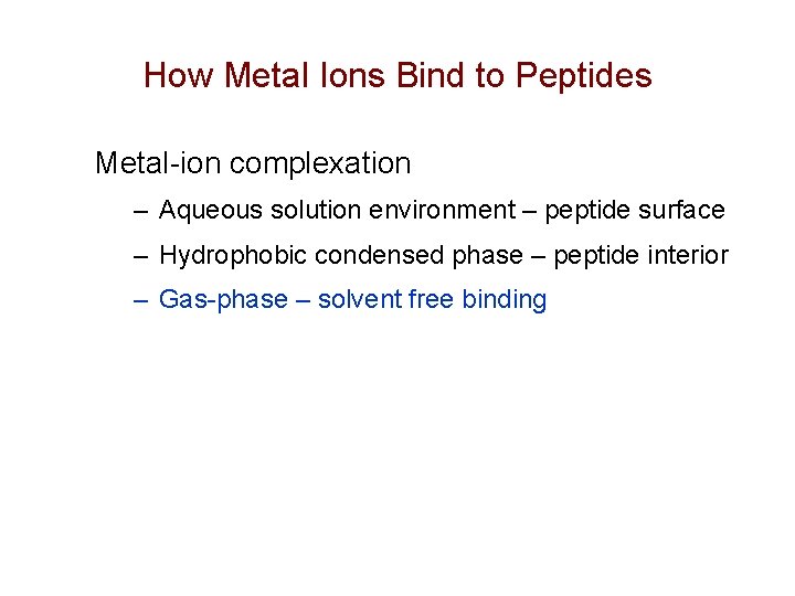 How Metal Ions Bind to Peptides Metal-ion complexation – Aqueous solution environment – peptide