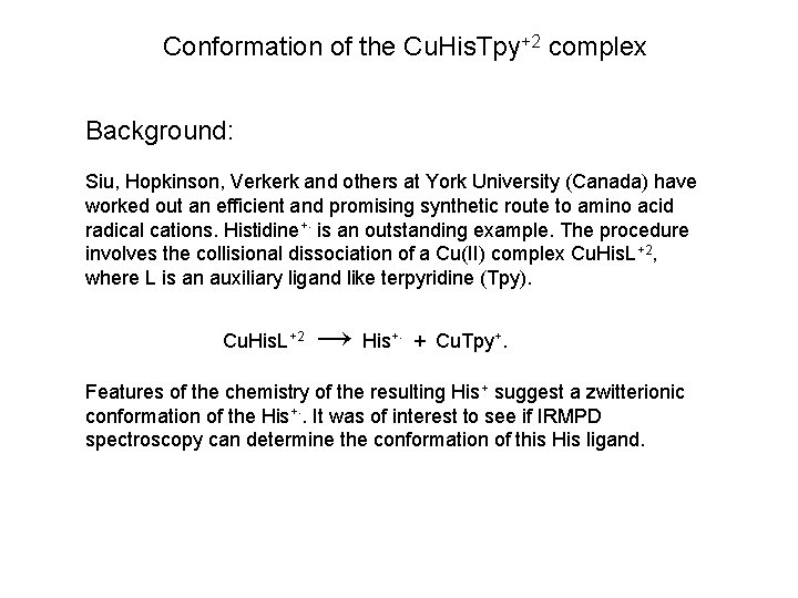 Conformation of the Cu. His. Tpy+2 complex Background: Siu, Hopkinson, Verkerk and others at